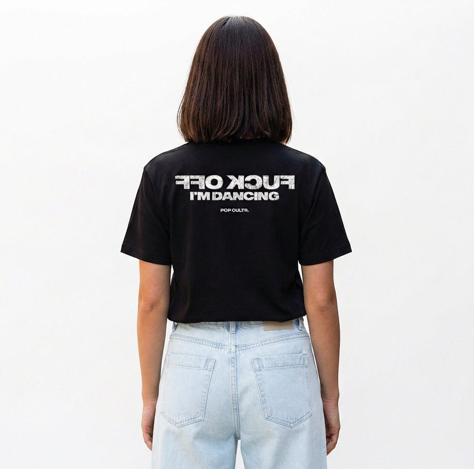 "F*CK OFF I'M DANCING - WHITE" TEE