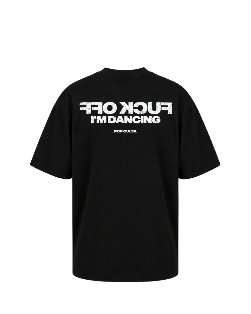 "F*CK OFF I'M DANCING - WHITE" TEE